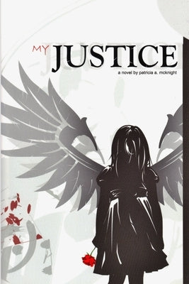 My Justice by McKnight, Patricia A.