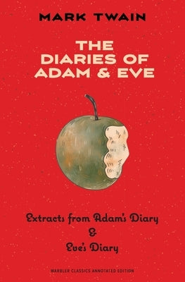 The Diaries of Adam & Eve (Warbler Classics Annotated Edition) Paperback Warbler Press Inc.