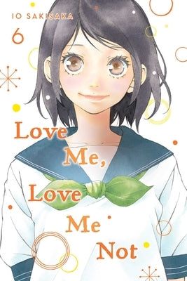 Love Me, Love Me Not, Vol. 6, 6 by Sakisaka, Io