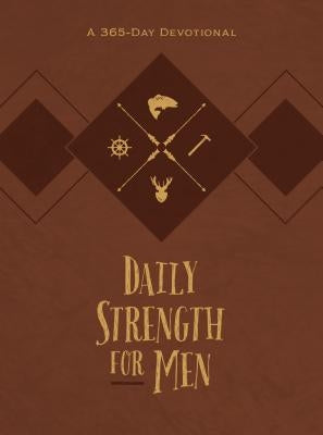 Daily Strength for Men: A 365-Day Devotional by Bolinger, Chris