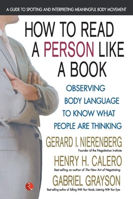 How To Read A Person Like A Book: Observing Body Language To Know What People Are Thinking by Calero, Nierenberg
