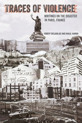Traces of Violence: Writings on the Disaster in Paris, France Paperback University of California Press