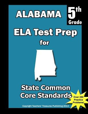 Alabama 5th Grade ELA Test Prep: Common Core Learning Standards Paperback Createspace Independent Publishing Platform