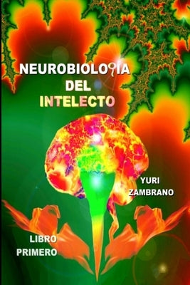 Neurobiologia del Intelecto by Zambrano, Yuri