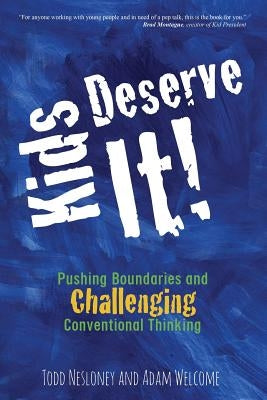 Kids Deserve It! Pushing Boundaries and Challenging Conventional Thinking Dave Burgess Consulting