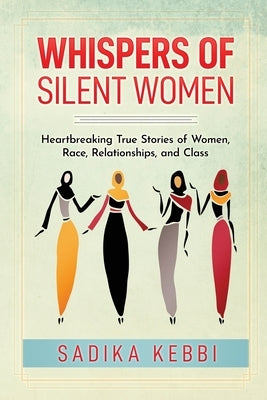 Whispers of Silent Women: Heartbreaking True Stories of Women, Race, Relationships, and Class Paperback Employee Millionaire LLC