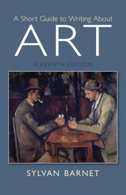 A Short Guide to Writing about Art by Barnet, Sylvan