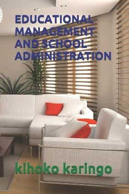 Educational Management and School Administration Paperback Independently Published