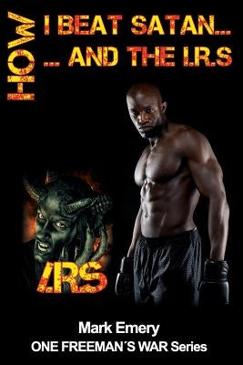 How I Beat Satan...and the I.R.S. Paperback Pcf World Mission LLC