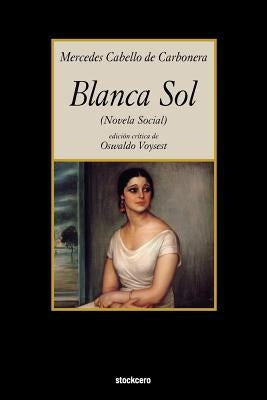 Blanca Sol by Cabello de Carbonera, Mercedes