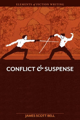 Conflict & Suspense by Scott Bell, James