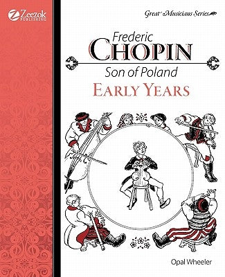 Frederic Chopin, Son of Poland, Early Years by Wheeler, Opal