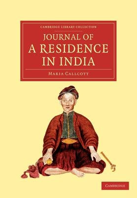 Journal of a Residence in India by Callcott, Maria