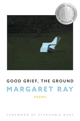 Good Grief, the Ground Paperback BOA Editions
