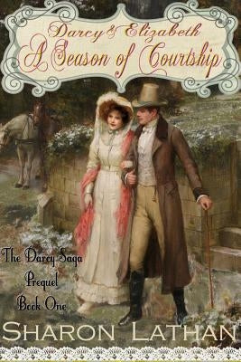Darcy and Elizabeth: A Season of Courtship Paperback Sharon Lathan