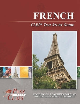 French CLEP Test Study Guide by Passyourclass