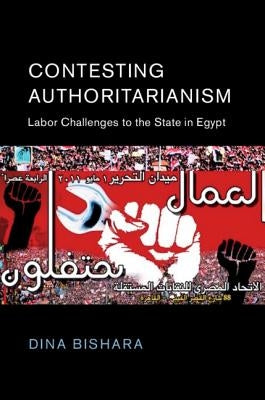 Contesting Authoritarianism: Labor Challenges to the State in Egypt Paperback Cambridge University Press