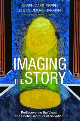 Imaging the Story: Rediscovering the Visual and Poetic Contours of Salvation Paperback Cascade Books