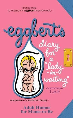 Eggbert's Diary for a "lady-in-waiting": From the original published in 1964 by Quelland, Judi