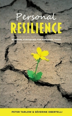 Personal Resilience: Survival Strategies for Pandemic Times by Tarlow, Peter