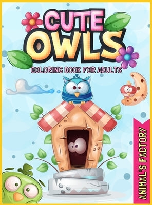 Cute Owls Coloring book for adults: A Gorgeous activity book for adults by Factory, Animal's