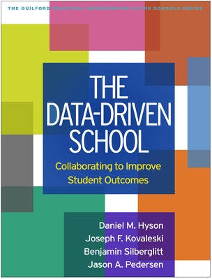 The Data-Driven School: Collaborating to Improve Student Outcomes Paperback Guilford Publications