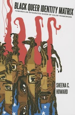 Black Queer Identity Matrix: Towards An Integrated Queer of Color Framework Paperback Peter Lang Inc., International Academic Publi