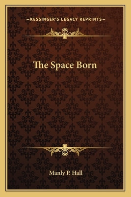 The Space Born Paperback Kessinger Publishing