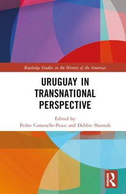 Uruguay in Transnational Perspective by Cameselle-Pesce, Pedro