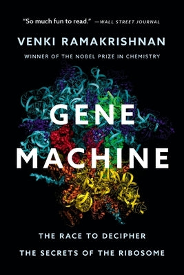 Gene Machine: The Race to Decipher the Secrets of the Ribosome Paperback Basic Books