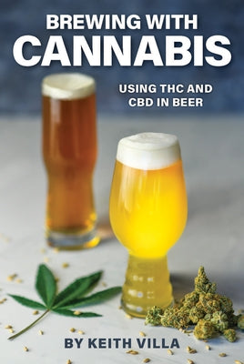 Brewing with Cannabis: Using THC and CBD in Beer Brewers Publications