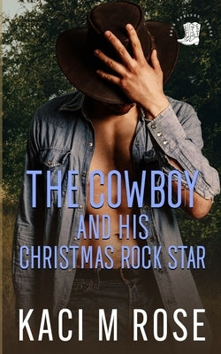 The Cowboy and His Christmas Rock Star Paperback 5 Little Roses Publishing