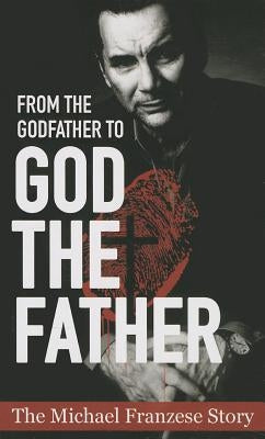 Paperback of "From the Godfather to God the Father" by Michael Francise, published by Outreach, Inc., featuring the book cover.