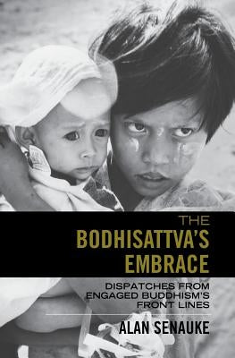 The Bodhisattva's Embrace: Dispatches from Engaged's Buddhism's Front Lines Paperback Clear View Press