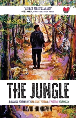 The Jungle: A Personal Journey with the Enfant Terrible of Nigerian Journalism Paperback Abibiman Publishing