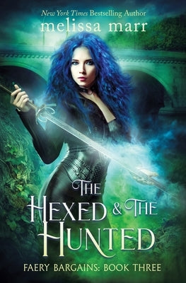 The Hexed & The Hunted by Marr, Melissa