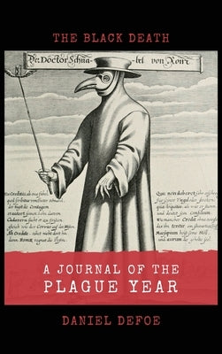 A Journal of the Plague Year: The Black Death by Defoe, Daniel
