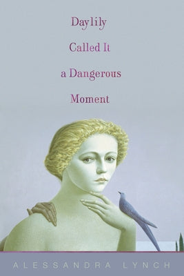 Daylily Called It a Dangerous Moment Paperback Alice James Books