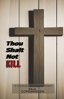 Thou Shalt Not Kill: A Charlie Callahan Mystery Paperback Paul Aaron Copenhagen