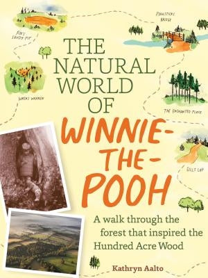 The Natural World of Winnie-The-Pooh: A Walk Through the Forest That Inspired the Hundred Acre Wood by Aalto, Kathryn