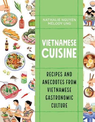 Vietnamese Cuisine: Recipes and Anecdotes from Vietnamese Gastronomic Culture Paperback Firefly Books