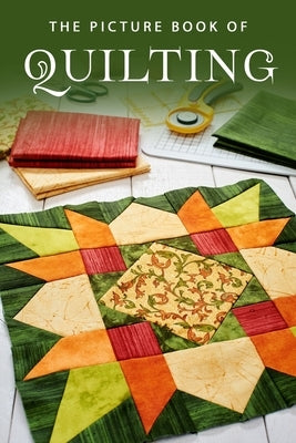 The Picture Book of Quilting: A Gift Book for Alzheimer's Patients and Seniors with Dementia by Books, Sunny Street