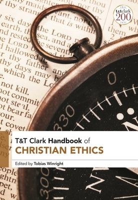 T&T Clark Handbook of Christian Ethics Paperback Bloomsbury Publishing PLC