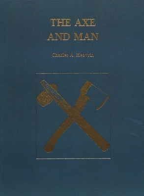 The Axe and Man: The History of Man's Early Technology as Exemplified by His Axe Paperback Astragal Press