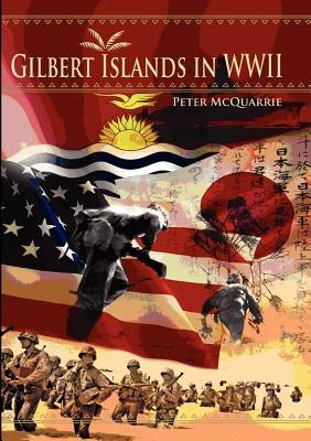 The Gilbert Islands in World War Two Paperback Masalai Press