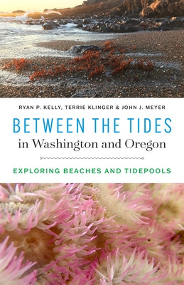 Paperback book titled "Between the Tides in Washington and Oregon" exploring beaches and tidepools, published by University of Washington Press.