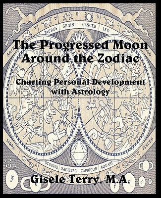 The Progressed Moon Around the Zodiac by Terry, Gisele
