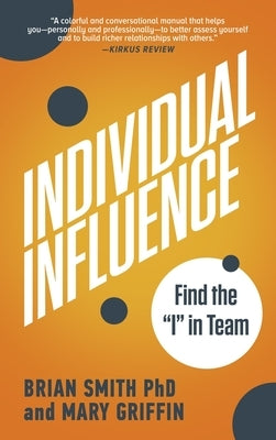 Individual Influence: Find the I in Team by Smith, Brian