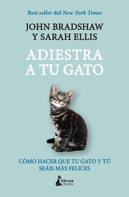 Adiestra a Tu Gato by Bradshaw, John