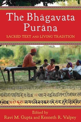 The Bhāgavata Purāna: Sacred Text and Living Tradition Paperback Columbia University Press